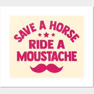 Save a horse ride a moustache funny Posters and Art